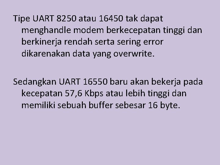 Tipe UART 8250 atau 16450 tak dapat menghandle modem berkecepatan tinggi dan berkinerja rendah