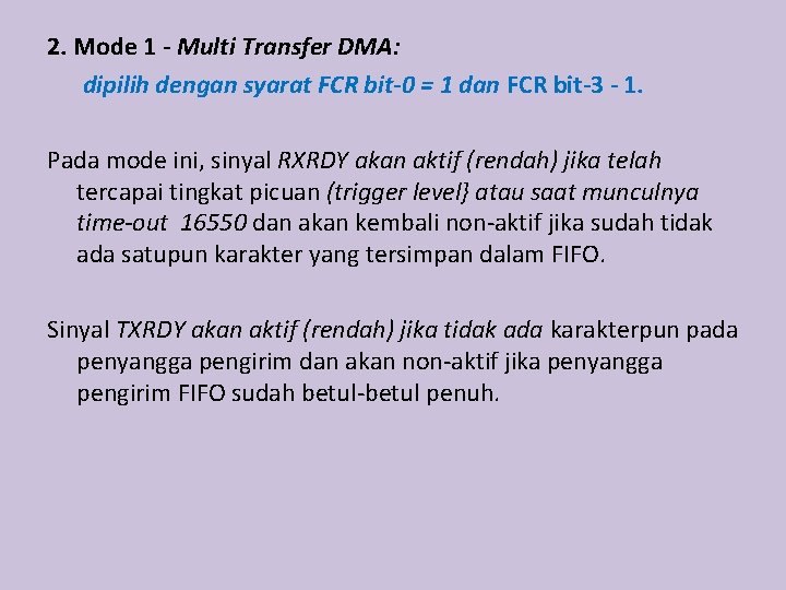 2. Mode 1 - Multi Transfer DMA: dipilih dengan syarat FCR bit-0 = 1