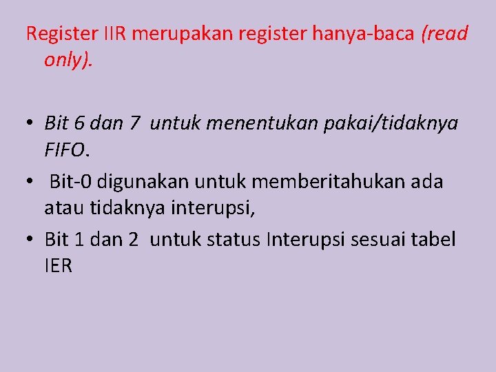 Register IIR merupakan register hanya-baca (read only). • Bit 6 dan 7 untuk menentukan