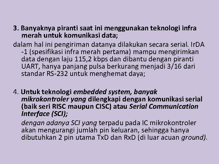 3. Banyaknya piranti saat ini menggunakan teknologi infra merah untuk komunikasi data; dalam hal