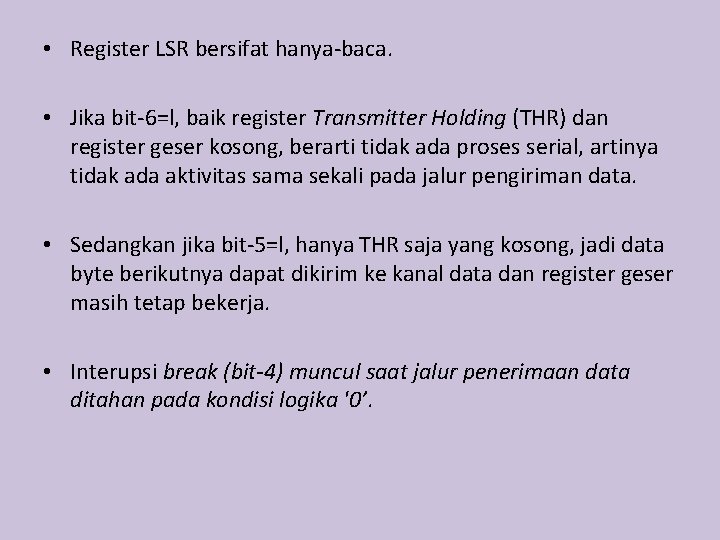  • Register LSR bersifat hanya-baca. • Jika bit-6=l, baik register Transmitter Holding (THR)