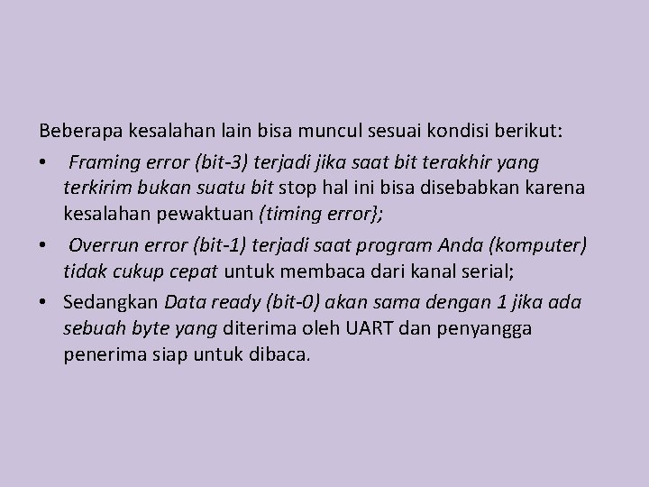 Beberapa kesalahan lain bisa muncul sesuai kondisi berikut: • Framing error (bit-3) terjadi jika