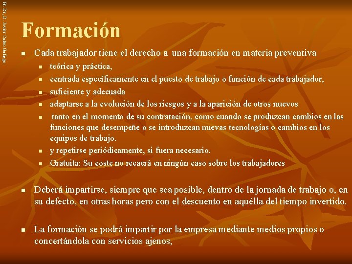 Pr. Dr, D. Javier Calvo Gallego Formación n Cada trabajador tiene el derecho a