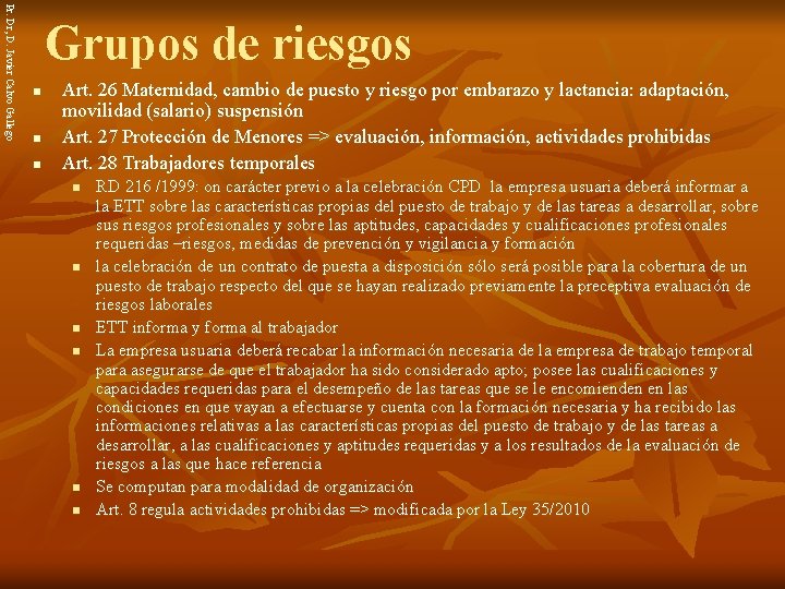 Pr. Dr, D. Javier Calvo Gallego Grupos de riesgos n n n Art. 26