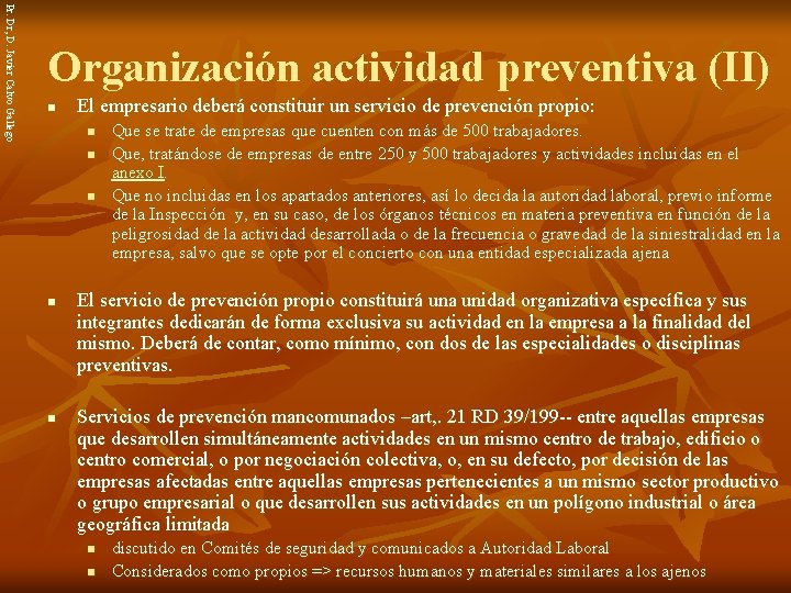 Pr. Dr, D. Javier Calvo Gallego Organización actividad preventiva (II) n El empresario deberá
