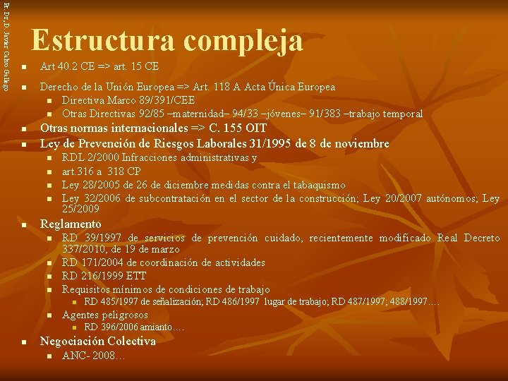 Pr. Dr, D. Javier Calvo Gallego Estructura compleja n n Art 40. 2 CE