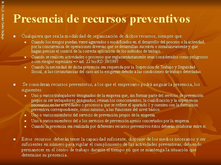 Pr. Dr, D. Javier Calvo Gallego Presencia de recursos preventivos n Cualquiera que sea
