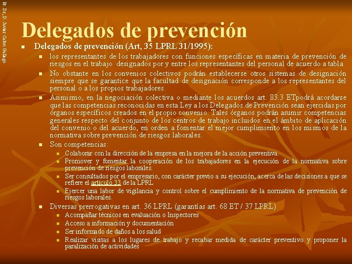 Pr. Dr, D. Javier Calvo Gallego Delegados de prevención n Delegados de prevención (Art,