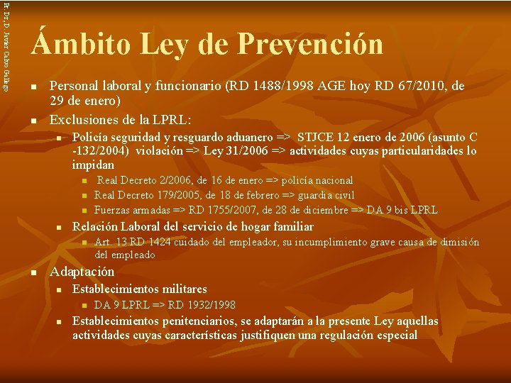 Pr. Dr, D. Javier Calvo Gallego Ámbito Ley de Prevención n n Personal laboral