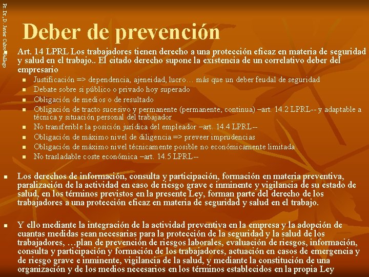 Pr. Dr, D. Javier Calvo Gallego n Deber de prevención Art. 14 LPRL Los