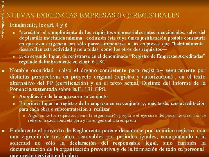 Pr. Dr, D. Javier Calvo Gallego n NUEVAS EXIGENCIAS EMPRESAS (IV): REGISTRALES Finalmente, los