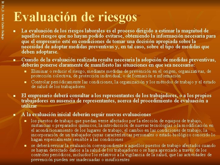 Pr. Dr, D. Javier Calvo Gallego Evaluación de riesgos n n La evaluación de