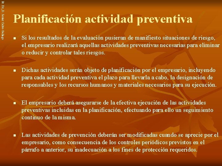 Pr. Dr, D. Javier Calvo Gallego Planificación actividad preventiva n n Si los resultados