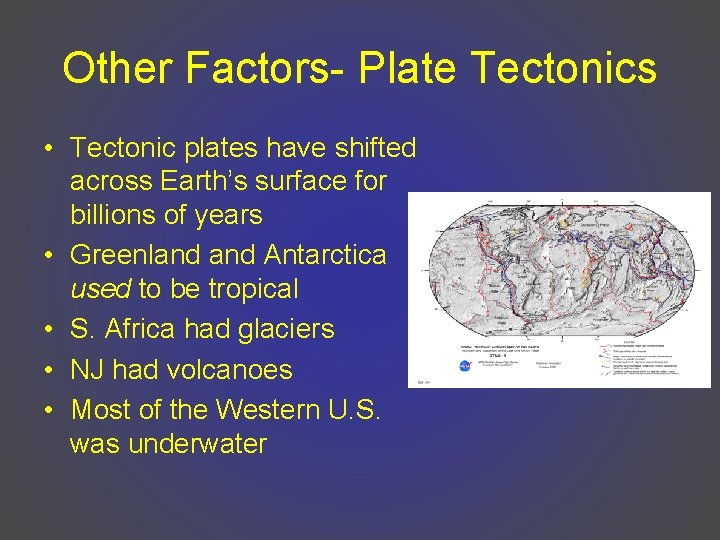 Other Factors- Plate Tectonics • Tectonic plates have shifted across Earth’s surface for billions