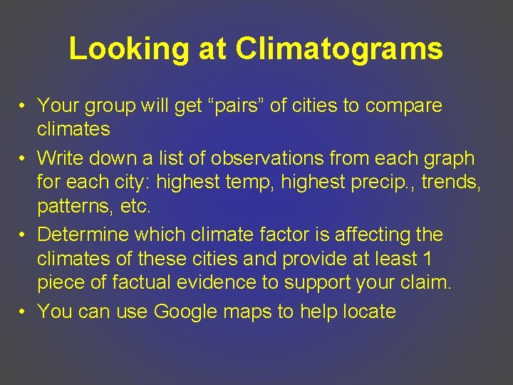Looking at Climatograms • Your group will get “pairs” of cities to compare climates