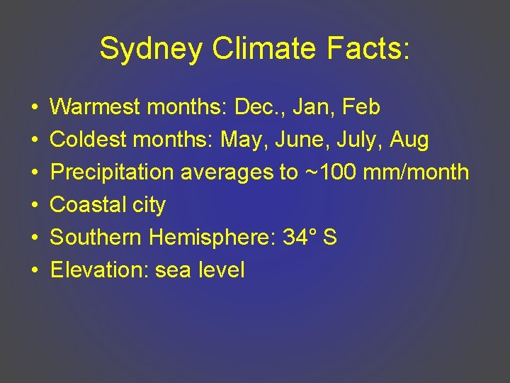 Sydney Climate Facts: • • • Warmest months: Dec. , Jan, Feb Coldest months: