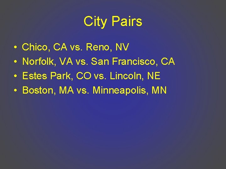 City Pairs • • Chico, CA vs. Reno, NV Norfolk, VA vs. San Francisco,