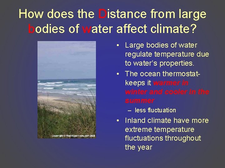 How does the Distance from large bodies of water affect climate? • Large bodies