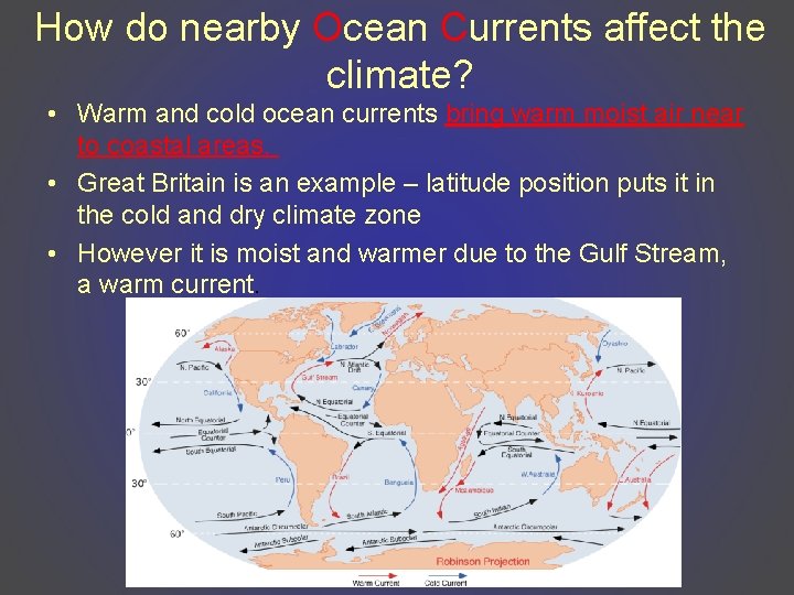 How do nearby Ocean Currents affect the climate? • Warm and cold ocean currents