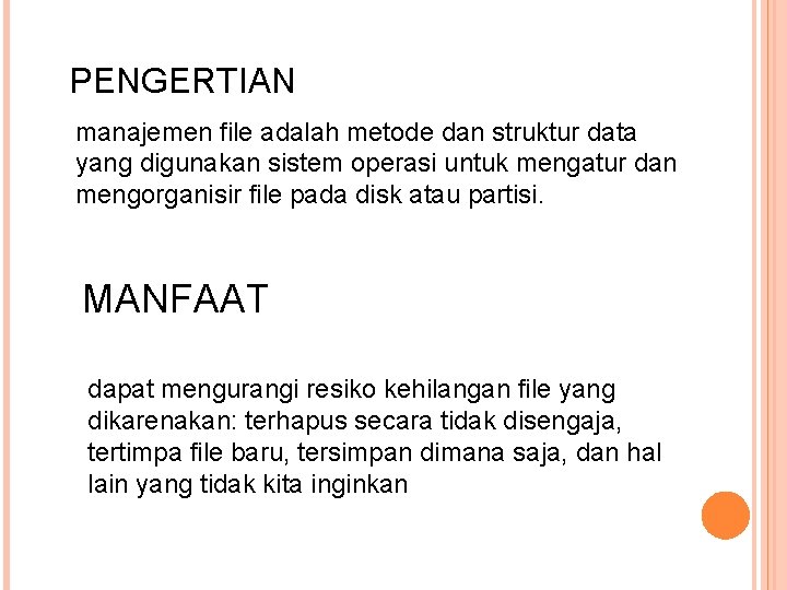 PENGERTIAN manajemen file adalah metode dan struktur data yang digunakan sistem operasi untuk mengatur