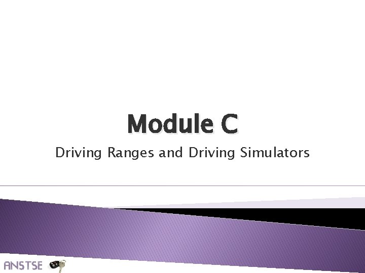 Module C Driving Ranges and Driving Simulators 