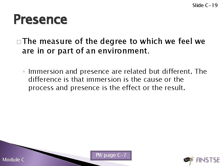 Slide C-19 Presence � The measure of the degree to which we feel we