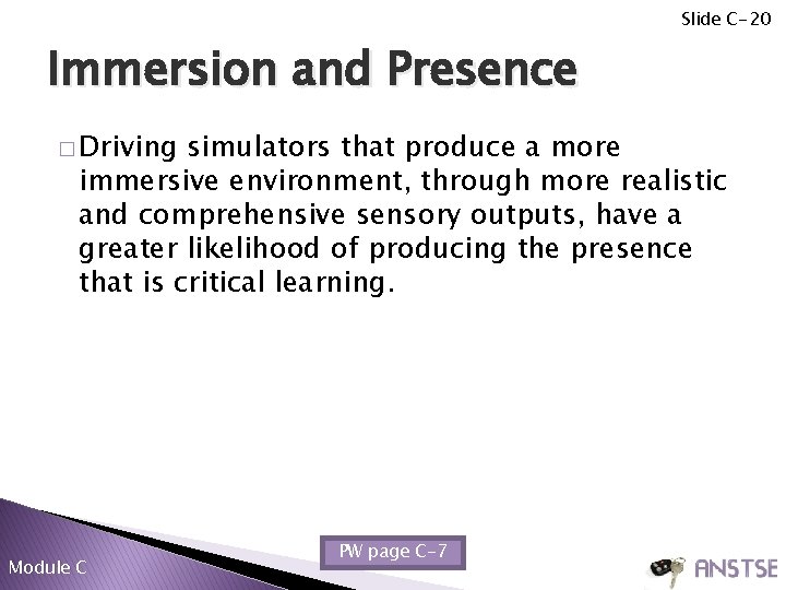 Slide C-20 Immersion and Presence � Driving simulators that produce a more immersive environment,