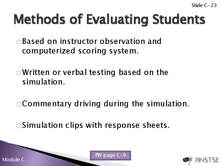 Slide C-23 Methods of Evaluating Students � Based on instructor observation and computerized scoring