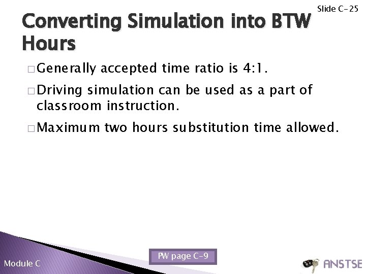 Converting Simulation into BTW Hours � Generally Slide C-25 accepted time ratio is 4: