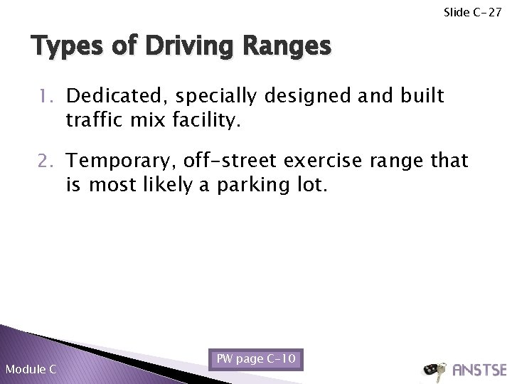 Slide C-27 Types of Driving Ranges 1. Dedicated, specially designed and built traffic mix