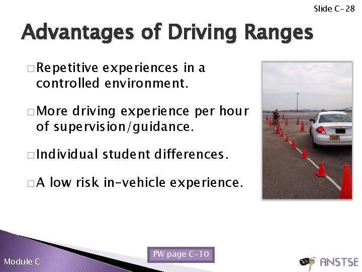 Slide C-28 Advantages of Driving Ranges � Repetitive experiences in a controlled environment. �