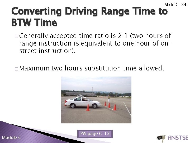 Slide C-34 Converting Driving Range Time to BTW Time � Generally accepted time ratio