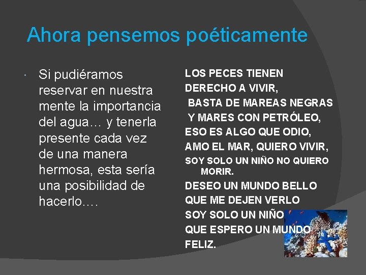 Ahora pensemos poéticamente Si pudiéramos reservar en nuestra mente la importancia del agua… y Ahora pensemos poéticamente Si pudiéramos reservar en nuestra mente la importancia del agua… y