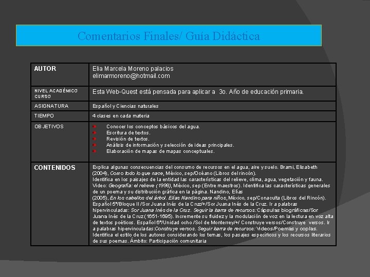Comentarios Finales/ Guía Didáctica AUTOR Elia Marcela Moreno palacios elimarmoreno@hotmail. com NIVEL ACADÉMICO CURSO Comentarios Finales/ Guía Didáctica AUTOR Elia Marcela Moreno palacios elimarmoreno@hotmail. com NIVEL ACADÉMICO CURSO