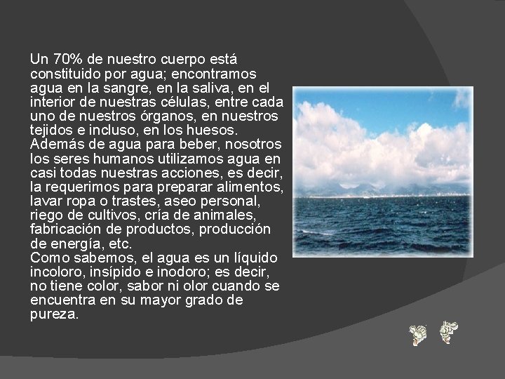 Un 70% de nuestro cuerpo está constituido por agua; encontramos agua en la sangre, Un 70% de nuestro cuerpo está constituido por agua; encontramos agua en la sangre,