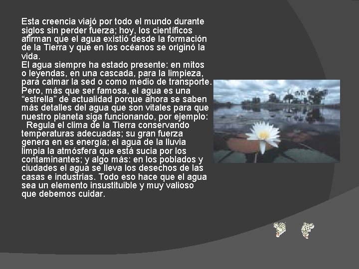 Esta creencia viajó por todo el mundo durante siglos sin perder fuerza; hoy, los Esta creencia viajó por todo el mundo durante siglos sin perder fuerza; hoy, los