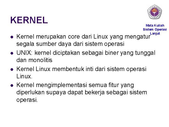 KERNEL l l Mata Kuliah Sistem Operasi Lanjut Kernel merupakan core dari Linux yang