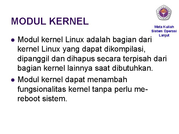 MODUL KERNEL l l Mata Kuliah Sistem Operasi Lanjut Modul kernel Linux adalah bagian