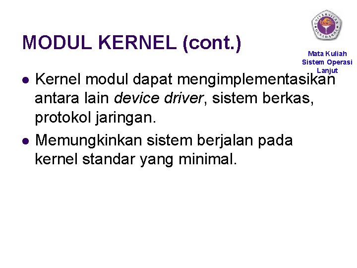 MODUL KERNEL (cont. ) l l Mata Kuliah Sistem Operasi Lanjut Kernel modul dapat