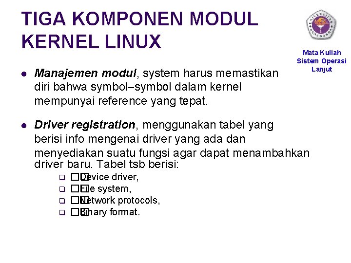 TIGA KOMPONEN MODUL KERNEL LINUX Mata Kuliah Sistem Operasi Lanjut l Manajemen modul, system