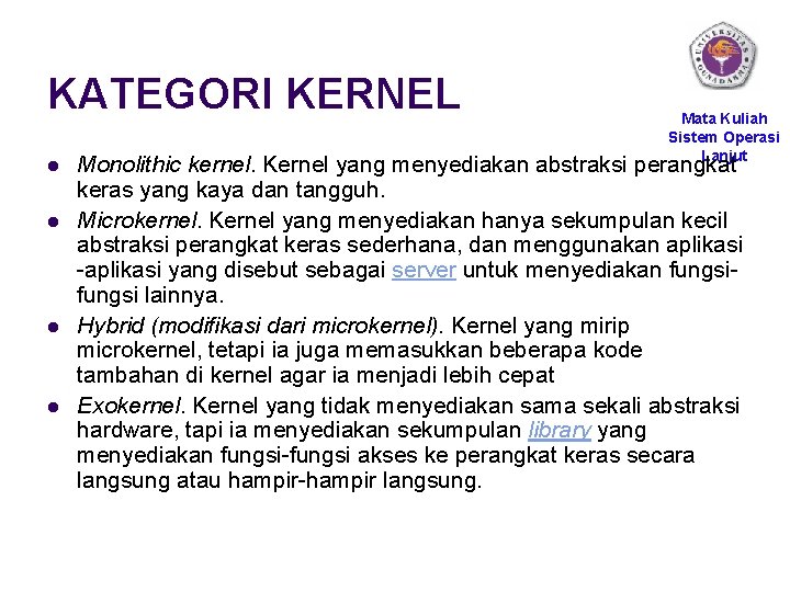 KATEGORI KERNEL l l Mata Kuliah Sistem Operasi Lanjut Monolithic kernel. Kernel yang menyediakan