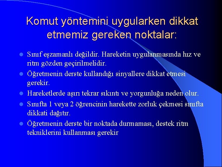 Komut yöntemini uygularken dikkat etmemiz gereken noktalar: l l l Sınıf eşzamanlı değildir. Hareketin