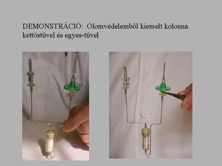 DEMONSTRÁCIÓ: Ólomvédelemből kiemelt kolonna kettőstűvel és egyes-tűvel 