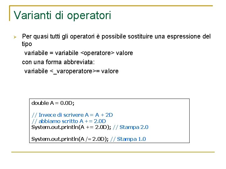 Varianti di operatori Per quasi tutti gli operatori è possibile sostituire una espressione del