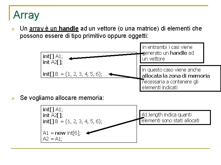 Array Un array è un handle ad un vettore (o una matrice) di elementi