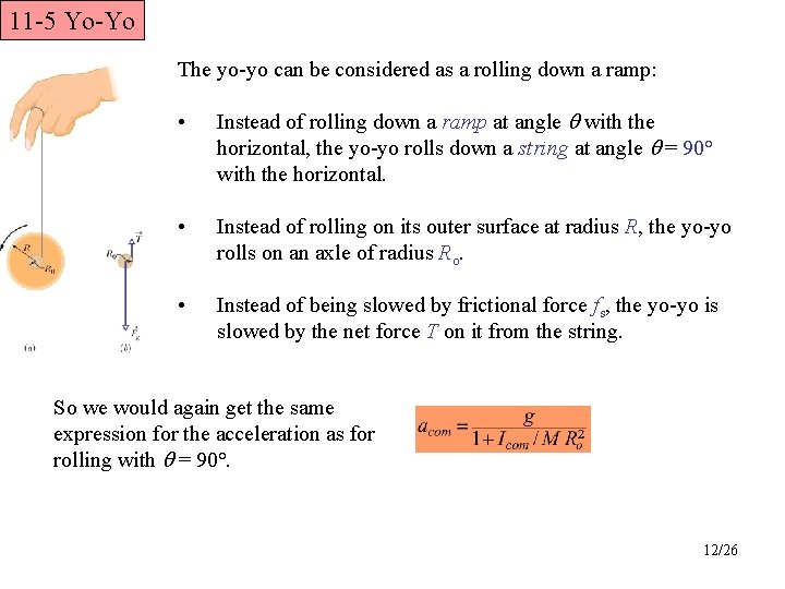 11 -5 Yo-Yo The yo-yo can be considered as a rolling down a ramp: