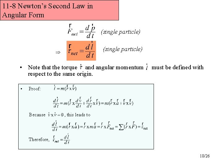 11 -8 Newton’s Second Law in Angular Form (single particle) • Note that the