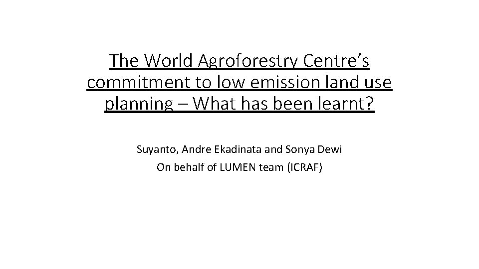 The World Agroforestry Centre’s commitment to low emission land use planning – What has