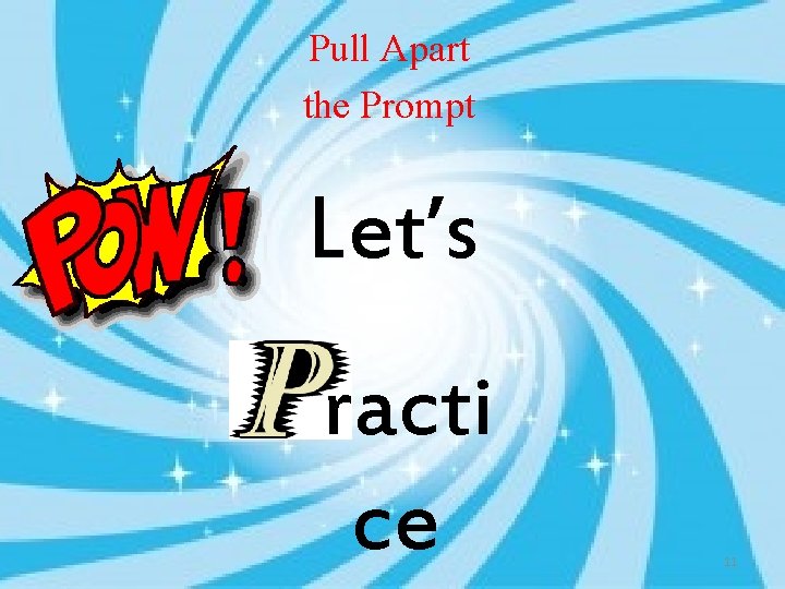 Pull Apart the Prompt Let’s racti ce 11 