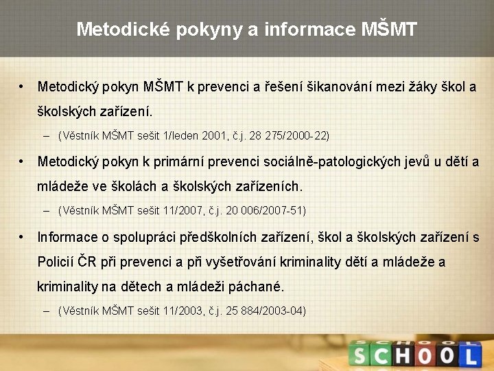 Metodické pokyny a informace MŠMT • Metodický pokyn MŠMT k prevenci a řešení šikanování